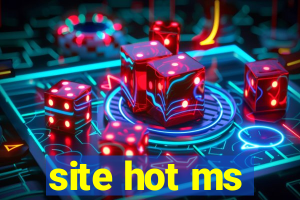 site hot ms